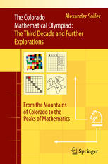 The Colorado Mathematical Olympiad The Third Decade And Further Explorations From The Mountains Of Colorado To The Peaks Of Mathematics 1st Edition Alexander Soifer Auth