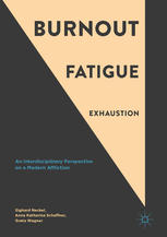 Burnout Fatigue Exhaustion An Interdisciplinary Perspective On A Modern Affliction 1st Edition Sighard Neckel