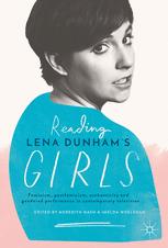 Reading Lena Dunhams Girls Feminism Postfeminism Authenticity And Gendered Performance In Contemporary Television 1st Edition Meredith Nash