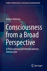 Consciousness From A Broad Perspective A Philosophical And Interdisciplinary Introduction 1st Edition Anders Hedman Auth