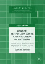 Gender Temporary Work And Migration Management Global Food And Utilitarian Migration In Huelva Spain 1st Edition Djemila Zeneidi Auth