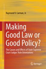 Making Good Law Or Good Policy The Causes And Effects Of State Supreme Court Judges Role Orientations 1st Edition Raymond V Carman Auth