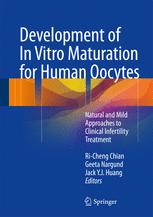 Development Of In Vitro Maturation For Human Oocytes Natural And Mild Approaches To Clinical Infertility Treatment 1st Edition Richeng Chian