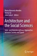 Architecture And The Social Sciences Inter And Multidisciplinary Approaches Between Society And Space 1st Edition Maria Manuela Mendes