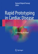 Rapid Prototyping In Cardiac Disease 3d Printing The Heart 1st Edition Kanwal Majeed Farooqi Eds