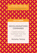 Decolonisations Compared Central America Southeast Asia The Caucasus 1st Edition Nicholas Tarling