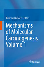 Mechanisms Of Molecular Carcinogenesis Volume 1 1st Edition Johannes Haybaeck Eds