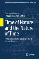 Time Of Nature And The Nature Of Time Philosophical Perspectives Of Time In Natural Sciences 1st Edition Christophe Bouton