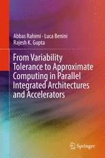 From Variability Tolerance To Approximate Computing In Parallel Integrated Architectures And Accelerators 1st Edition Abbas Rahimi
