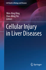 Cellular Injury In Liver Diseases 1st Edition Wenxing Ding Xiaoming Yin Eds