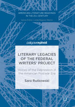 Literary Legacies Of The Federal Writers Project Voices Of The Depression In The American Postwar Era 1st Edition Sara Rutkowski Auth