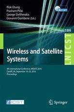 Wireless And Satellite Systems 8th International Conference Wisats 2016 Cardiff Uk September 1920 2016 Proceedings 1st Edition Ifiok Otung