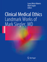 Clinical Medical Ethics Landmark Works Of Mark Siegler Md 1st Edition Laura Weiss Roberts