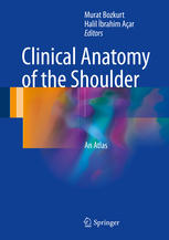 Clinical Anatomy Of The Shoulder An Atlas 1st Edition Murat Bozkurt