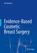Evidencebased Cosmetic Breast Surgery 1st Edition Eric Swanson Auth