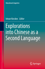Explorations Into Chinese As A Second Language 1st Edition Istvan Kecskes Eds