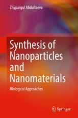 Synthesis Of Nanoparticles And Nanomaterials Biological Approaches 1st Edition Zhypargul Abdullaeva Auth