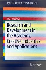Research And Development In The Academy Creative Industries And Applications 1st Edition Rae Earnshaw Auth