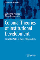 Colonial Theories Of Institutional Development Toward A Model Of Styles Of Imperialism 1st Edition Daniel Otoperalas