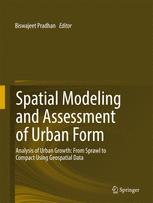Spatial Modeling And Assessment Of Urban Form Analysis Of Urban Growth From Sprawl To Compact Using Geospatial Data 1st Edition Biswajeet Pradhan Eds