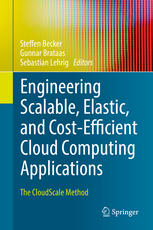 Engineering Scalable Elastic And Costefficient Cloud Computing Applications The Cloudscale Method 1st Edition Steffen Becker