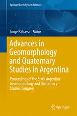 Advances In Geomorphology And Quaternary Studies In Argentina Proceedings Of The Sixth Argentine Geomorphology And Quaternary Studies Congress 1st Edition Jorge Rabassa Eds
