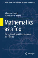 Mathematics As A Tool Tracing New Roles Of Mathematics In The Sciences 1st Edition Johannes Lenhard