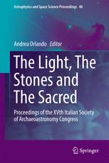 The Light The Stones And The Sacred Proceedings Of The Xvth Italian Society Of Archaeoastronomy Congress 1st Edition Andrea Orlando Eds