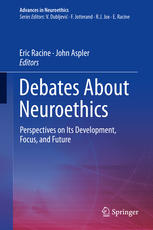 Debates About Neuroethics Perspectives On Its Development Focus And Future 1st Edition Eric Racine