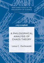 A Philosophical Analysis Of Chaos Theory New Directions In The Philosophy Of Science 1st Edition Lena C Zuchowski