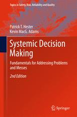 Systemic Decision Making Fundamentals For Addressing Problems And Messes 2nd Edition Patrick T Hester