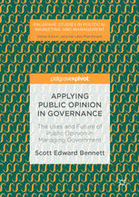 Applying Public Opinion In Governance The Uses And Future Of Public Opinion In Managing Government 1st Edition Scott Edward Bennett Auth