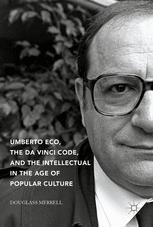 Umberto Eco The Da Vinci Code And The Intellectual In The Age Of Popular Culture 1st Edition Douglass Merrell