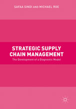 Strategic Supply Chain Management The Development Of A Diagnostic Model 1st Edition Safaa Sindi