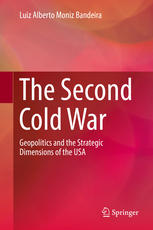 The Second Cold War Geopolitics And The Strategic Dimensions Of The Usa 1st Edition Luiz Alberto Moniz Bandeira Auth
