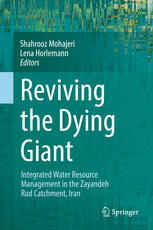Reviving The Dying Giant Integrated Water Resource Management In The Zayandeh Rud Catchment Iran 1st Edition Shahrooz Mohajeri
