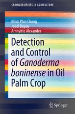 Detection And Control Of Ganoderma Boninense In Oil Palm Crop 1st Edition Khim Phin Chong