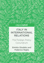 Italy In International Relations The Foreign Policy Conundrum 1st Edition Emidio Diodato