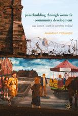 Peacebuilding Through Womens Community Development Wee Womens Work In Northern Ireland 1st Edition Amanda E Donahoe Auth