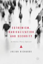 Extremism Radicalization And Security An Identity Theory Approach 1st Edition Julian Richards Auth