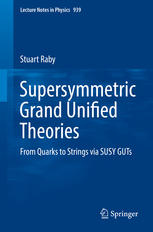 Supersymmetric Grand Unified Theories From Quarks To Strings Via Susy Guts 1st Edition Stuart Raby Auth
