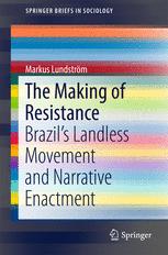 The Making Of Resistance Brazils Landless Movement And Narrative Enactment 1st Edition Markus Lundstrm Auth