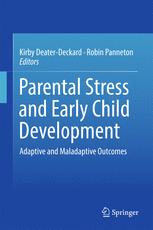 Parental Stress And Early Child Development Adaptive And Maladaptive Outcomes 1st Edition Kirby Deaterdeckard