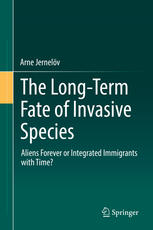 The Longterm Fate Of Invasive Species Aliens Forever Or Integrated Immigrants With Time 1st Edition Arne Jernelv Auth