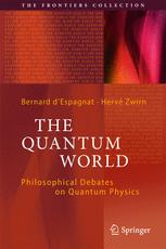 The Quantum World Philosophical Debates On Quantum Physics 1st Edition Bernard Despagnat