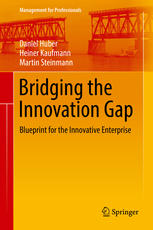 Bridging The Innovation Gap Blueprint For The Innovative Enterprise 1st Edition Daniel Huber