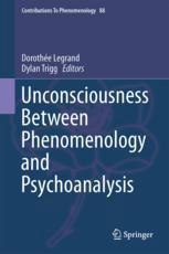 Unconsciousness Between Phenomenology And Psychoanalysis 1st Edition Dorothée Legrand