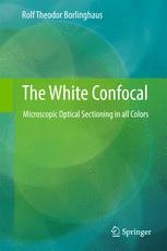 The White Confocal Microscopic Optical Sectioning In All Colors 1st Edition Rolf Theodor Borlinghaus Auth