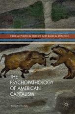 The Psychopathology Of American Capitalism 1st Edition Thomas Paul Bonfiglio