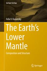 The Earths Lower Mantle Composition And Structure 1st Edition Felix V Kaminsky Auth
